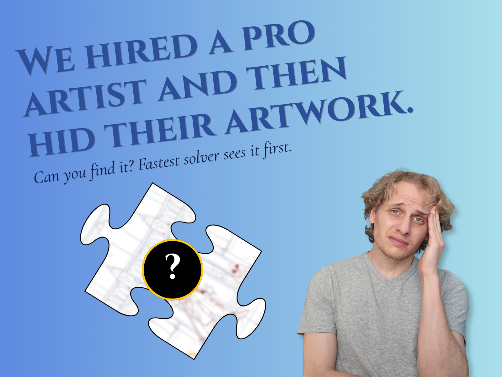We hired a pro artist and then hid their artwork. Robert Biehn holding his head beside a blurred sketch puzzle piece marked with a question mark.